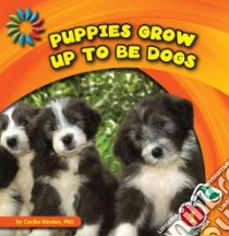 Puppies Grow Up to Be Dogs libro in lingua di Minden Cecilia