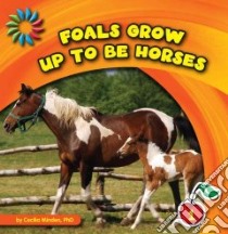 Foals Grow Up to Be Horses libro in lingua di Minden Cecilia