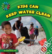 Kids Can Keep Water Clean libro in lingua di Minden Cecilia
