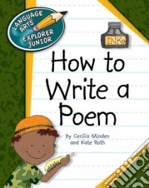 How to Write a Poem libro in lingua di Minden Cecilia, Roth Kate