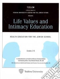 Life Values and Intimacy Education libro in lingua di Debow Yocheved, Woloski-Wruble Anna (EDT), Brander Kenneth (INT), Pelcovitz David Ph.D. (INT), Rosenfeld Jennie Ph.D. (INT)