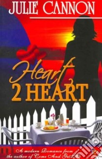Heart 2 Heart libro in lingua di Cannon Julie
