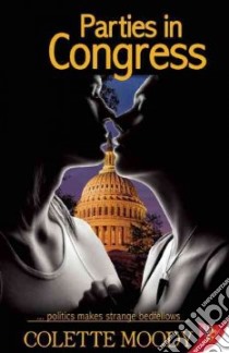 Parties in Congress libro in lingua di Moody Colette