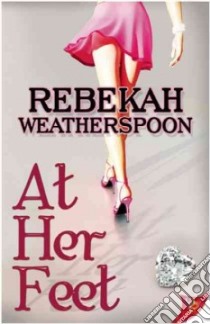 At Her Feet libro in lingua di Weatherspoon Rebekah