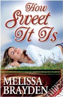 How Sweet It Is libro in lingua di Brayden Melissa