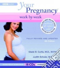 Your Pregnancy Week by Week (CD Audiobook) libro in lingua di Curtis Glade B., Schuler Judith