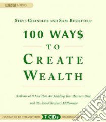100 Way$ to Create Wealth (CD Audiobook) libro in lingua di Chandler Steve, Beckford Sam