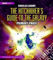 The Hitchhiker's Guide to the Galaxy (CD Audiobook) libro in lingua di Adams Douglas, Jones Simon (NRT), McGivern Geoffrey (NRT), Sheridan Susan (NRT), Moore Stephen (NRT)