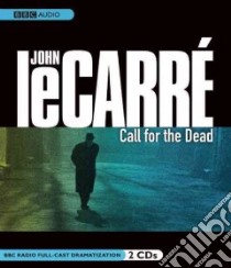 Call for the Dead (CD Audiobook) libro in lingua di Le Carre John