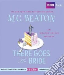 There Goes the Bride (CD Audiobook) libro in lingua di Beaton M. C., Keith Penelope (NRT)