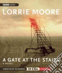 A Gate at the Stairs (CD Audiobook) libro in lingua di Moore Lorrie, Barron Mia (NRT)