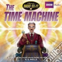 The Time Machine (CD Audiobook) libro in lingua di Wells H. G.