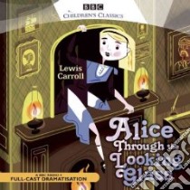 Alice Through the Looking Glass (CD Audiobook) libro in lingua di Carroll Lewis, Campbell Ken (NRT), Davies Windsor (NRT), Bird John (NRT)