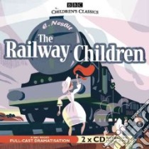 The Railway Children (CD Audiobook) libro in lingua di Nesbit Edith
