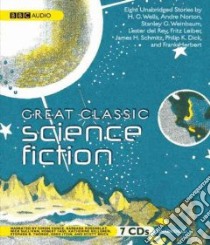Great Classic Science Fiction (CD Audiobook) libro in lingua di Wells H. G., Norton Andre, Weinbaum Stanley G., Del Rey Lester, Leiber Fritz