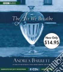 The Air We Breathe (CD Audiobook) libro in lingua di Barrett Andrea, Woodman Jeff (NRT)