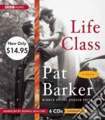 Life Class (CD Audiobook) libro in lingua di Barker Pat, Boulter Russell (NRT)