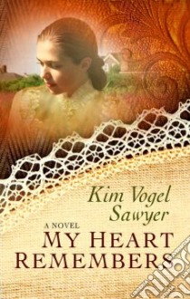 My Heart Remembers libro in lingua di Sawyer Kim Vogel