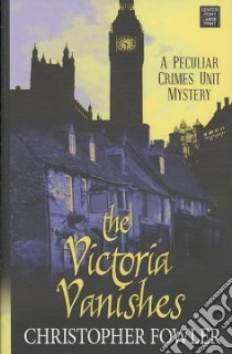 The Victoria Vanishes libro in lingua di Fowler Christopher