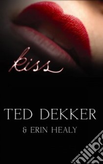 Kiss libro in lingua di Dekker Ted, Healy Erin