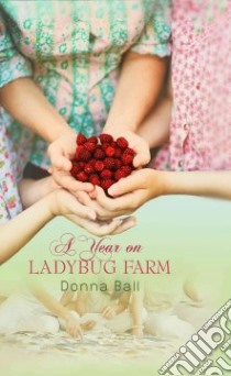 A Year on Ladybug Farm libro in lingua di Ball Donna