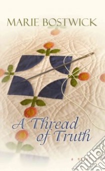 A Thread of Truth libro in lingua di Bostwick Marie