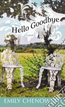 Hello Goodbye libro in lingua di Chenoweth Emily