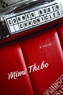 The Corner Booth Chronicles libro in lingua di Thebo Mimi