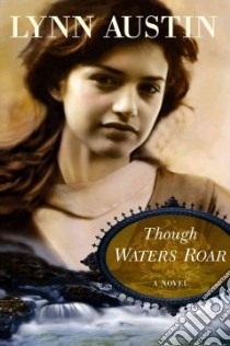 Though Waters Roar libro in lingua di Austin Lynn