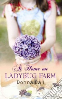 At Home on Ladybug Farm libro in lingua di Ball Donna