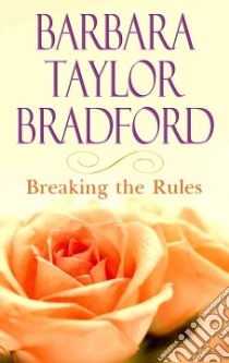 Breaking the Rules libro in lingua di Bradford Barbara Taylor