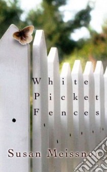 White Picket Fences libro in lingua di Meissner Susan