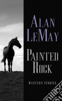 Painted Rock libro in lingua di Le May Alan