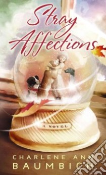 Stray Affections libro in lingua di Baumbich Charlene Ann