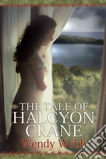 The Tale of Halcyon Crane libro in lingua di Webb Wendy
