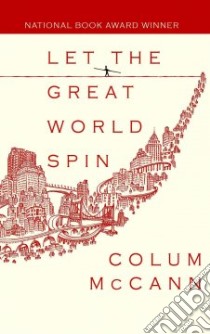 Let the Great World Spin libro in lingua di McCann Colum