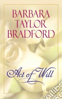 Act of Will libro in lingua di Bradford Barbara Taylor