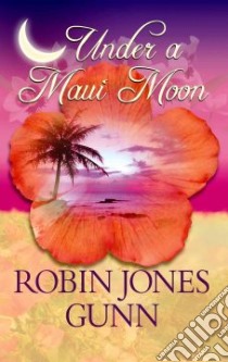 Under a Maui Moon libro in lingua di Gunn Robin Jones