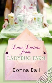 Love Letters from Ladybug Farm libro in lingua di Ball Donna