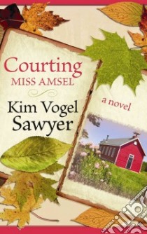 Courting Miss Amsel libro in lingua di Sawyer Kim Vogel