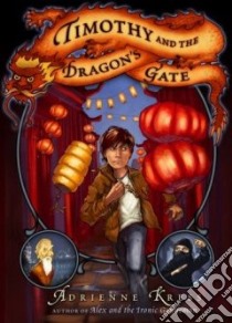Timothy and the Dragon's Gate libro in lingua di Kress Adrienne