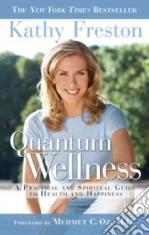 Quantum Wellness libro in lingua di Freston Kathy