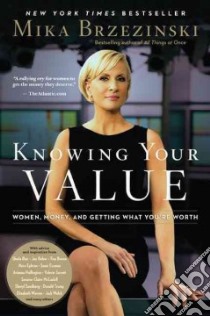 Knowing Your Value libro in lingua di Brzezinski Mika