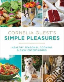 Cornelia Guest's Simple Pleasures libro in lingua di Guest Cornelia, Reverand Diane (CON)