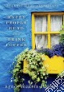Happy People Read & Drink Coffee libro in lingua di Martin-Lugand Agnes, Smith Sandra (TRN)