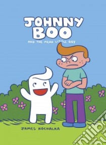 Johnny Boo and the Mean Little Boy libro in lingua di Kochalka James