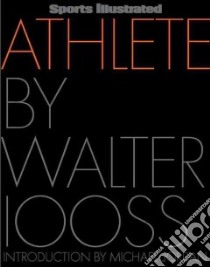 Sports Illustrated Athlete libro in lingua di Iooss Walter