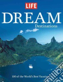 Life Dream Destinations libro in lingua di Life Magazine (EDT)