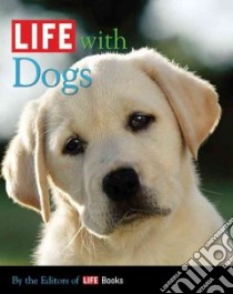 Life With Dogs libro in lingua di Life Magazine (COR)