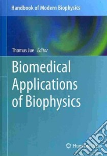 Biomedical Applications of Biophysics libro in lingua di Jue Thomas (EDT)